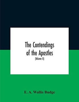 portada The Contendings of the Apostles: Being the Histories of the Lives and Martyrdoms and Deaths of the Twelve Apostles and Evangelists; The Ethiopic Texts. With an English Translation (Volume ii) (en Inglés)