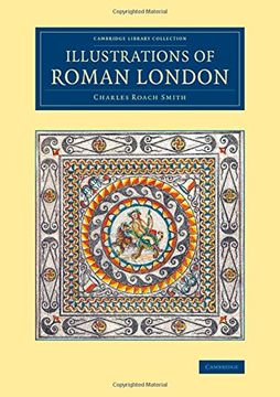 portada Illustrations of Roman London (Cambridge Library Collection - Archaeology) (en Inglés)