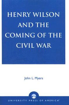 portada henry wilson and the coming of the civil war (en Inglés)