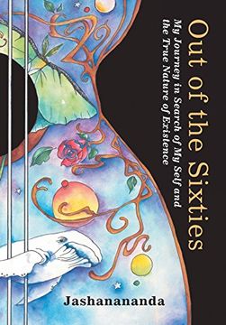 portada Out of the Sixties: My Journey in Search of My Self and the True Nature of Existence