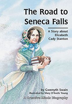 portada The Road to Seneca Falls: A Story About Elizabeth Cady Stanton (Creative Minds Biographies) (en Inglés)