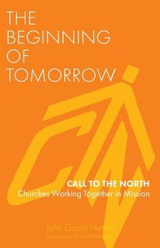 portada The Beginning of Tomorrow: Call to the North - Churches Working Together in Mission (en Inglés)