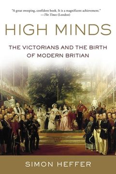 portada High Minds: The Victorians and the Birth of Modern Britain (in English)