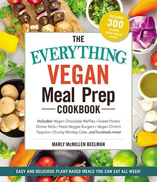 portada The Everything Vegan Meal Prep Cookbook: Includes: * Vegan Chocolate Waffles * Sweet Potato Dinner Rolls * Pesto Veggie Burgers * Vegan Chick'n. Cake. And Hundreds More! (Everything (R)) (en Inglés)