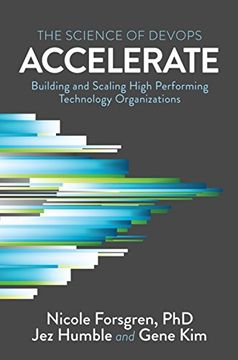 portada Accelerate: The Science of Lean Software and Devops: Building and Scaling High Performing Technology Organizations (in English)