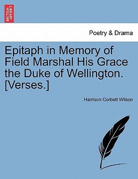 portada epitaph in memory of field marshal his grace the duke of wellington. [verses.] (en Inglés)