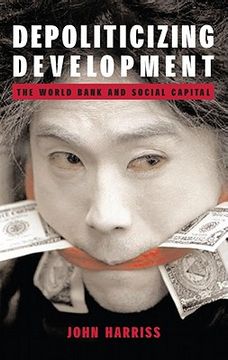 portada depoliticizing development: the world bank and social capital (en Inglés)