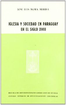 portada Iglesia y sociedad en Paraguay en el siglo XVIII (Publicaciones de la Escuela de Estudios Hispanoamericanos)
