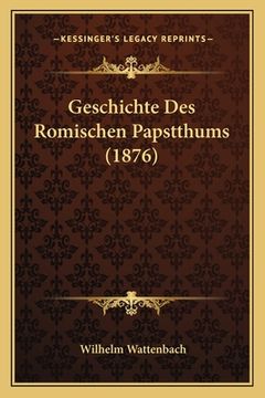 portada Geschichte Des Romischen Papstthums (1876) (en Alemán)