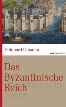 portada Das Byzantinische Reich: Die Geschichte einer der größten Zivilisationen der Welt (330-1453) (en Alemán)