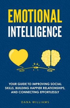 portada Emotional Intelligence: Your Guide to Improving Social Skills, Building Happier Relationships, and Connecting Effortlessly (en Inglés)