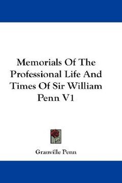 portada memorials of the professional life and times of sir william penn v1