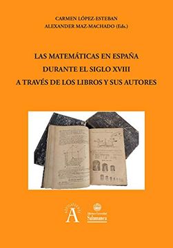 portada Las Matemáticas en España Durante el Siglo Xviii a Través de los Libros y sus Autores (Aquilafuente, 288) (in Spanish)