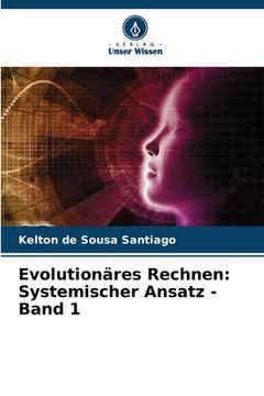 portada Evolutionäres Rechnen: Systemischer Ansatz - Band 1 (en Alemán)