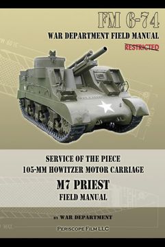 portada Service of the Piece 105-Mm Howitzer Motor Carriage m7 Priest Field Manual: Fm 6-74 (en Inglés)