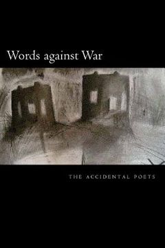portada Words against War: the accidental poets (en Inglés)