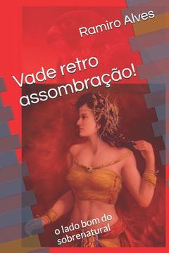 portada Vade retro assombração!: o lado bom do sobrenatural (in Portuguese)
