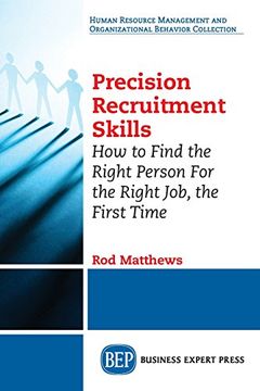 portada Precision Recruitment Skills: How to Find the Right Person for the Right Job, the First Time (en Inglés)