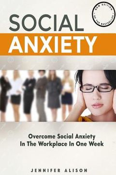 portada Overcome Social Anxiety In The Workplace In One Week: The ultimate guide to curing social anxiety in the workplace in 3 easy stages (in English)