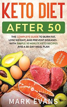 portada Keto Diet After 50: Keto for Seniors - the Complete Guide to Burn Fat, Lose Weight, and Prevent Diseases - With Simple 30 Minute Recipes and a 30-Day Meal Plan 