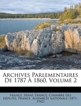 portada Archives Parlementaires De 1787 À 1860, Volume 2 (in French)