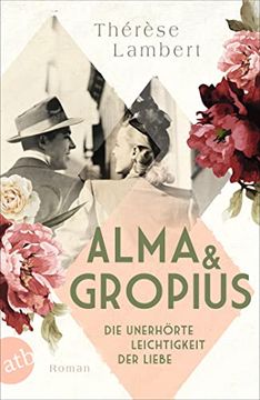 portada Alma und Gropius: Die Unerhorte Leichtigkeit der Liebe (en Alemán)