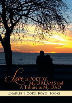 portada Love Is Poetry, My Dreams and a Tribute to My Dad (en Inglés)