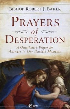 portada Prayers of Desperation: A Questioner's Prayer for Answers in our Darkest Moments (in English)