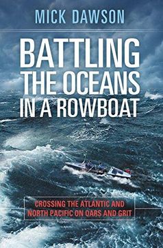 portada Battling the Ocean in a Rowboat: Crossing the Atlantic and North Pacific on Oars and Grit (in English)