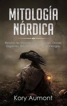 portada Mitología Nórdica: Relatos de Mitos Nórdicos, Dioses, Diosas, Gigantes, Rituales y Creencias Vikingas. (in Spanish)