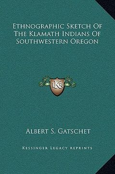 portada ethnographic sketch of the klamath indians of southwestern oregon (en Inglés)