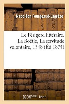 portada Le Périgord littéraire. La Boëtie, La servitude volontaire, 1548 (Littérature)