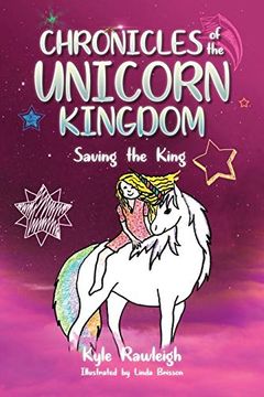 portada Chronicles of the Unicorn Kingdom: Saving the King (1) (en Inglés)