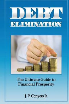 portada Debt Elimination: The Ultimate Guide to Financial Prosperity (en Inglés)