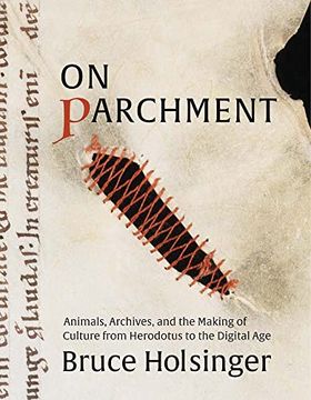 portada On Parchment: Animals, Archives, and the Making of Culture From Herodotus to the Digital age 