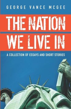 portada The Nation We Live In: Essays and Short Stories (en Inglés)