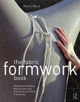 portada The Fabric Formwork Book: Methods For Building New Architectural And Structural Forms In Concrete (in English)