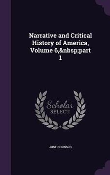 portada Narrative and Critical History of America, Volume 6, part 1 (in English)