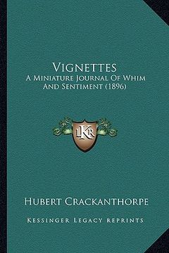 portada vignettes: a miniature journal of whim and sentiment (1896) a miniature journal of whim and sentiment (1896) (en Inglés)