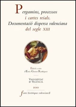 portada Pergamins, processos i cartes reials: Documentació dispersa valenciana del segle XIII (Fonts Històriques Valencianes)