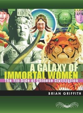 portada A Galaxy of Immortal Women: The yin Side of Chinese Civilization (en Inglés)