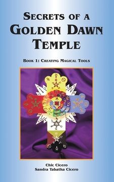 portada Secrets of a Golden Dawn Temple: Book I: Creating Magical Tools (in English)
