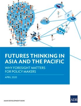 portada Futures Thinking in Asia and the Pacific: Why Foresight Matters for Policy Makers (en Inglés)