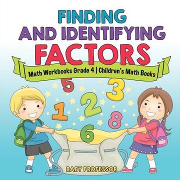 portada Finding and Identifying Factors - Math Workbooks Grade 4 Children's Math Books (en Inglés)