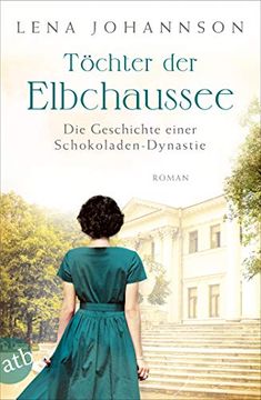 portada Töchter der Elbchaussee: Die Geschichte Einer Schokoladen-Dynastie (Die Große Hamburg-Saga, Band 3) (en Alemán)