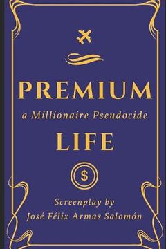 portada Premium Life: A Millionaire Pseudocide (en Inglés)