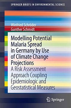 portada Modelling Potential Malaria Spread in Germany by Use of Climate Change Projections: A Risk Assessment Approach Coupling Epidemiologic and Geostatistic (en Inglés)