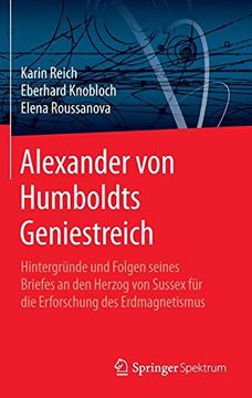portada Alexander von Humboldts Geniestreich: Hintergründe und Folgen seines Briefes an den Herzog von Sussex für die Erforschung des Erdmagnetismus
