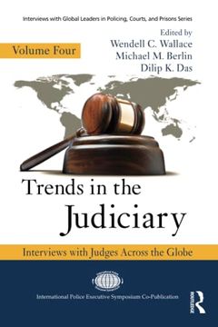 portada Trends in the Judiciary: Interviews With Judges Across the Globe, Volume Four (Interviews With Global Leaders in Policing, Courts, and Prisons) (en Inglés)