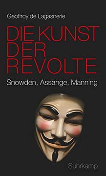 portada Die Kunst der Revolte: Snowden, Assange, Manning (en Alemán)